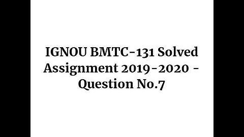 IGNOU BMTC-131 Solved Assignment 2019-2020 - Question No.7