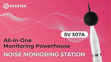 All-in-One Monitoring Powerhouse | Noise, Weather, Dust | SV 307A | SVANTEK
