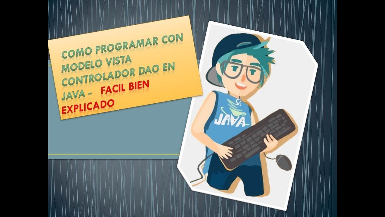 COMO PROGRAMAR CON MVC Y DAO EN JAVA FACIL BIEN EXPLICADO - YouTube