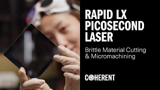 Coherent | Rapid LX - The Optimal Laser Source for Brittle Material Cutting and Micromachining screenshot 4