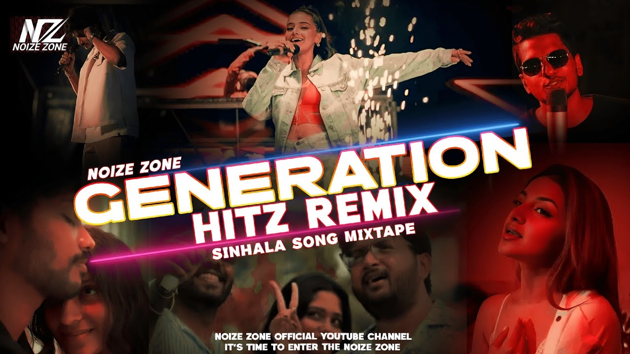 GENERATION HITZ - Sinhala Song Mixtape @Noize_zone 