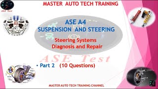 ASE  A4  Suspension and Steering  Part 2  : Steering Systems Diagnosis and Repair Wealth