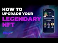 How to upgrade your legendary nft  easytofollow tutorial