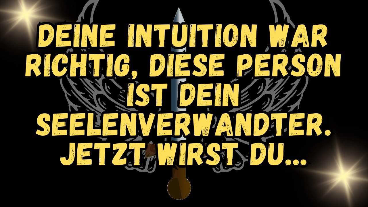 Deine Intuition war richtig, diese Person ist dein Seelenverwandter  Jetzt wirst du