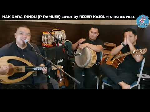 NAK DARA RINDU (P RAMLEE) cover by ROJER KAJOL ft AKUSTIKA PIPEL.