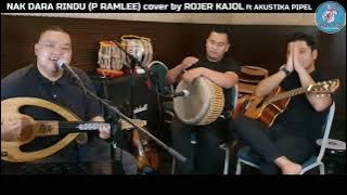 NAK DARA RINDU (P RAMLEE) cover by ROJER KAJOL ft AKUSTIKA PIPEL.