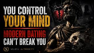 Modern Dating Is Emotional Warfare | Stoic Philosophy