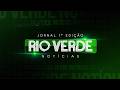 RIO VERDE NOTÍCIAS 1ª EDIÇÃO 04/05/2026