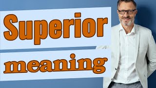 Superior | Meaning of superior