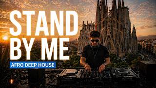 Stand By Me - Ben E King (2026 Afro Deep House Remix) Barcelona Sunset Dj Set