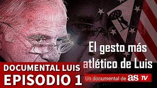 EL GESTO MÁS ATLÉTICO DE LUIS EPISODIO 1 | DOCUMENTAL | LUIS ARAGONÉS | ATLÉTICO MADRID | DIARIO AS