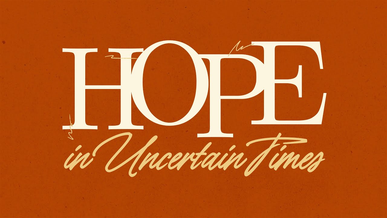 Hope in Uncertain Times - YouTube