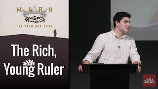 The Rich, Young Ruler ~ Mark 10:13 - 31
