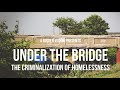 Under The Bridge: The Criminalization of Homelessness (2017) | Documentary Movie