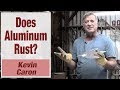 Does Aluminum Rust? - Kevin Caron