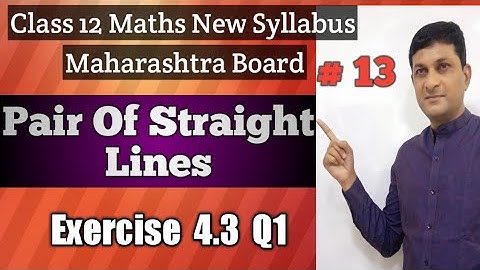 Pair of Straight Lines | Exercise 4.3 Q1 | Class 12 Maths | Maharashtra Board | Samit Deshmukh |
