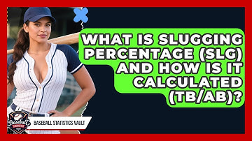 What Is Slugging Percentage (SLG) And How Is It Calculated (TB/AB)? - Baseball Statistics Vault
