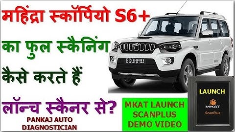 Mahindra Scorpio S6 Plus Full scanning By Mkat ScanPlus.