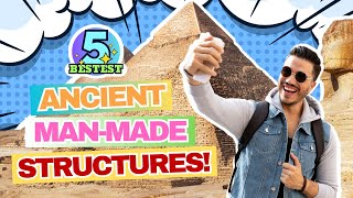 Top 5 Ancient Man Made Structures