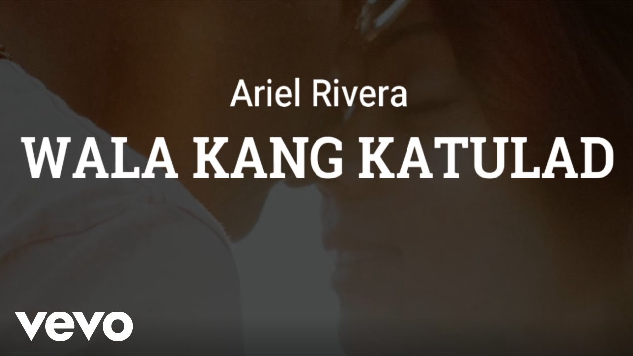 Ariel Rivera   Wala Kang Katulad Lyric Video