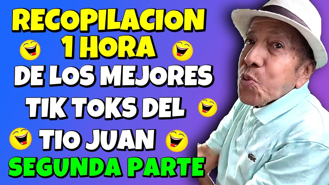 ✳️RECOPILACION 1 HORA de los MEJORES TIK TOKS del TIO JUAN🤣SEGUNDA PARTE🤣CONTINUARA...