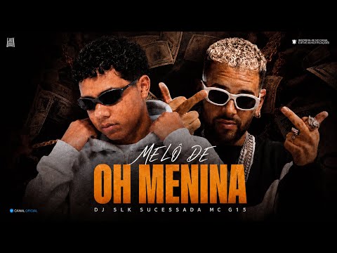MELÔ DE OH MENINA - REGGAE FUNK - MC G15, DJ SLK SUCESSADA