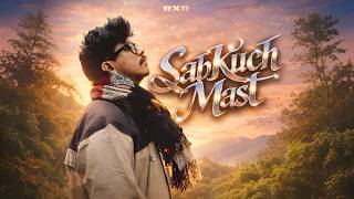 SAB KUCH MAST – Official Music Video | KAVIRAH MUSIC | RXR