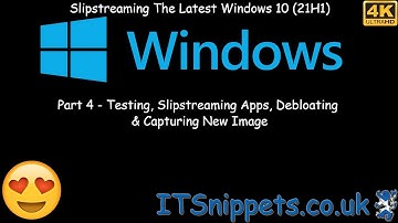 Slipstream Windows 10 21H1 To A Custom ISO - Part 4 - Test, Debloat, Slipstream Apps [4K] (@youtube)
