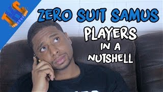 Zero Suit Samus Players In A Nutshell Super Smash Bros
