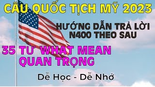 2023🇺🇸35 TỪ WHAT MEAN QUAN TRỌNG CẦN PHẢI HỌC THUỘC | THI QUỐC TỊCH MỸ 2023