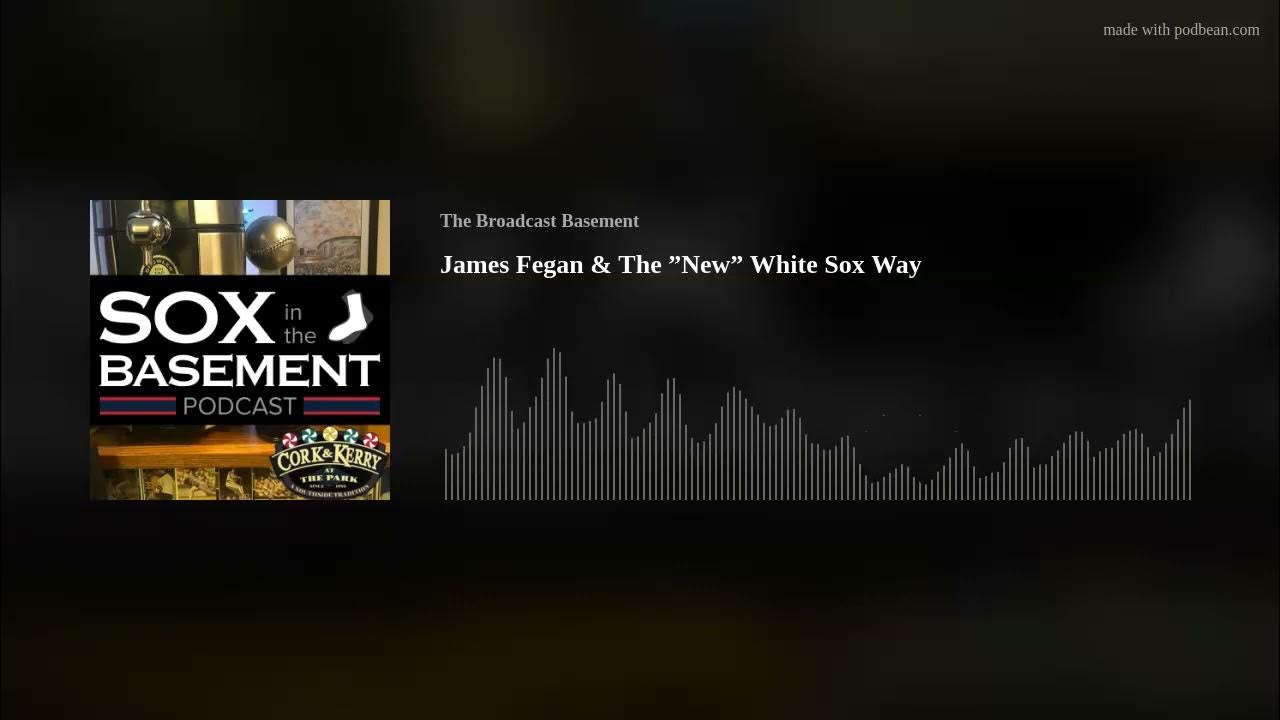 James Fegan & The ”New” White Sox Way Sox In The Basement YouTube