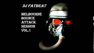 Dj Fatbeat-MELBOURNE BOUNCE ATTACK SESSION VOL.1