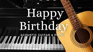 HAPPY BIRTHDAY INSTRUMENTAL (Acoustic Guitar & Piano Romantic Arrangement - by hsc501)