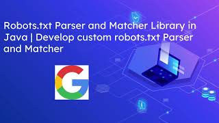 Google Robots.txt Parser and Matcher Library in Java | Develop custom robots.txt Parser and Matcher