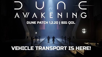 Dune Awakening 🏜️: Patch 1.2.20.0 Brings Huge Improvements!