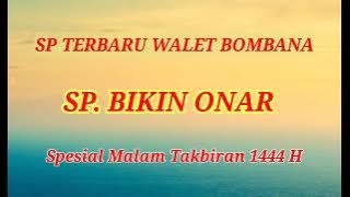 SP. BIKIN ONAR BY. WALET BOMBANA || LINK DOWNLOAD ADA PADA DESKRIPSI