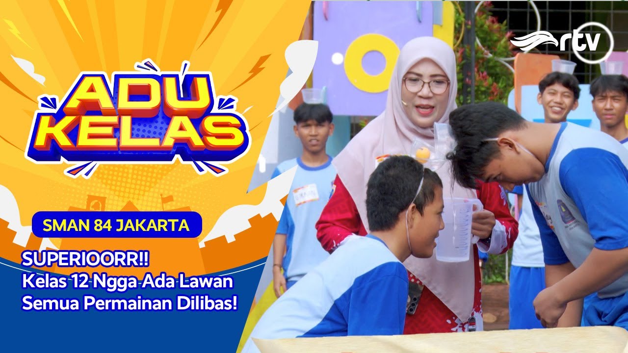 SMAN 84 JAKARTA SERU SEMUA | ADU KELAS RTV