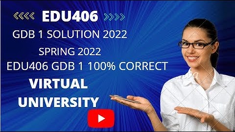 EDU406 GDB 1 SOLUTION 2022| GDB 1 SOLUTION 2022| 100% CORRECT| EDU406 GDB solution 2022