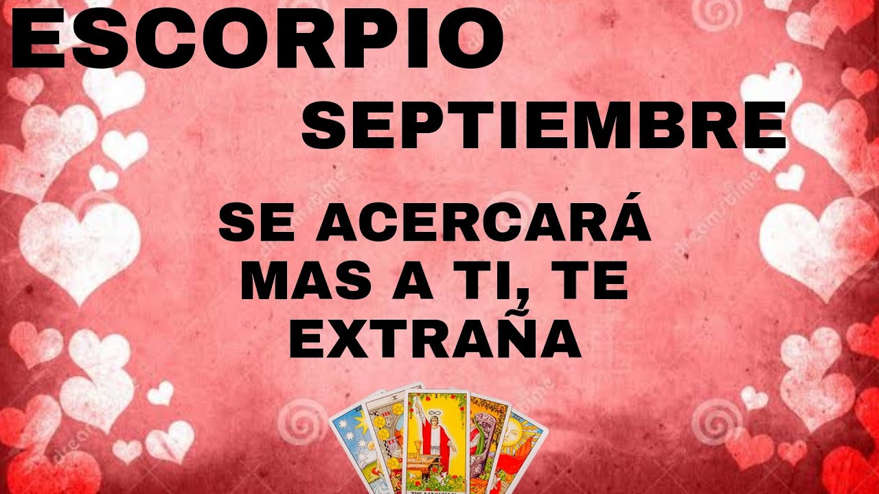 ESCORPIO *** SE ACERCARÁ MAS A TI, TE EXTRAÑA*** LECTURA DEL AMOR - YouTube