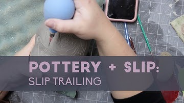 POTTERY + SLIP: Slip Trailing & How to Draw with Slip