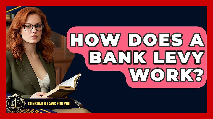 How Does A Bank Levy Work? - Consumer Laws For You