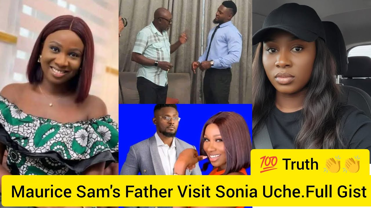 Unbelievable Truth 🤣 Maurice Sam's Father Visit Sonia Uche to Finalise ...