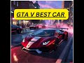 Grand Theft Auto V BEST CAR