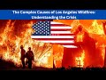 The Complex Causes of Los Angeles Wildfires: Understanding the Crisis