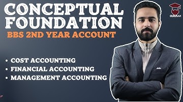 Conceptual Foundation || BBS 2nd year Account Chapter 1 || Cost, Management and Financial Accounting