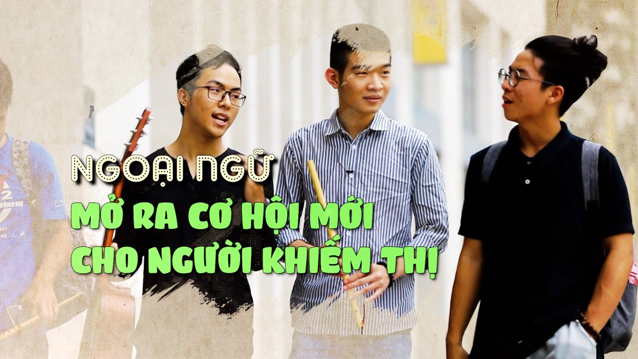Ngoại ngữ - cơ hội cho người khiếm thị| VTV4