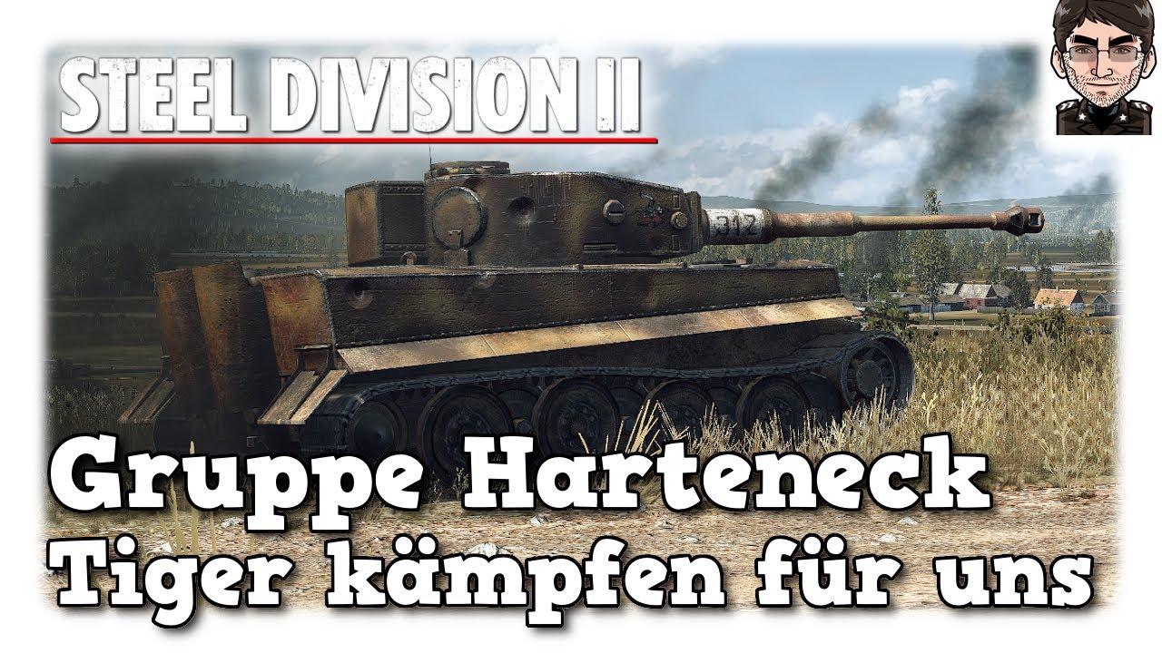 Steel Division 2 Gruppe Harteneck, Tiger kämpfen für uns YouTube