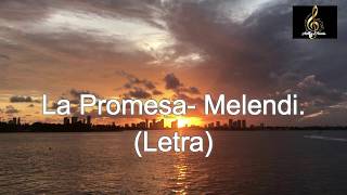 Video thumbnail of "La Promesa - Melendi (Letra)"