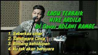 Lagu Terbaik NIKE ARDILA Di Cover Oleh Penyanyi Terbaik  ADLANI RAMBE 1