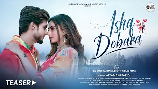 Ishq Dobara (Official Teaser) Altamash Faridi Ft. Big Boss #farhanabhatt | Abraz Khan | Hindi Song